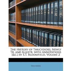 The History of Thucydides, Newly Tr. and Illustr. with Annotations [&c.] by S.T. Bloomfield, Volume 2 9781146568418