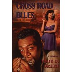 Cross Road Blues Troy D Smith 9781720478461 (Hæftet)