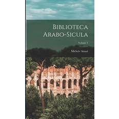 Biblioteca Arabo-sicula; Volume 1 Michele Amari 9781016526722