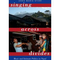 Singing Across Divides Anna Marie Assistant Professor of Asian Studies Stirr 9780190631970 (Indbundet)