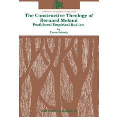 The Constructive Theology of Bernard Meland Tyron Inbody 9781555409906