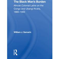 The Black Man's Burden William J. Samarin 9780367305840