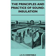 The Principles And Practice Of Sound-Insulation J. E. R. Constable 9781446517499