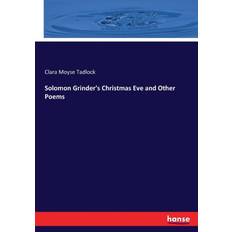 Solomon Grinder's Christmas Eve and Other Poems Clara Moyse Tadlock 9783337317737