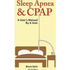 Sleep Apnea and Cpap A User's Manual by a User Bruce Stein 9780983199120 (Hæftet)