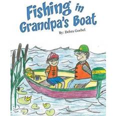 Fishing in Grandpa's Boat Debra Goebel 9780997861273