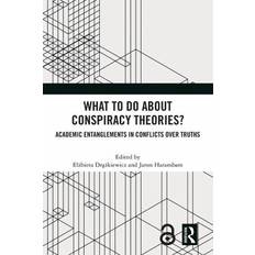 What To Do About Conspiracy Theories Academic Entanglements in Conflicts Over Truths