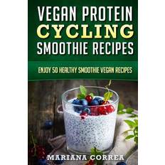 VEGAN PROTEIN CYCLING SMOOTHIE Recipes Mariana Correa 9781519256249 (Hæftet)