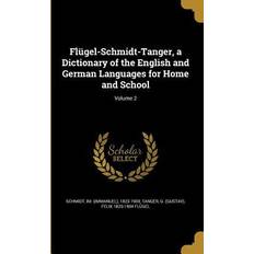 Flügel-Schmidt-Tanger, a Dictionary of the English and German Languages for Home and School; Volume 2 Felix Flügel 9781362400356