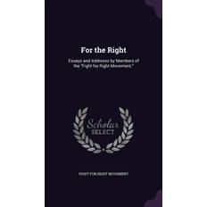 For the Right: Essays and Addreses by Members of the Fight for Right Movement. Fight for Right Movement 9781356927388