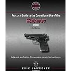 Practical Guide to the Operational Use of the Makarov Pistol Firearm User Guides Soviet-Bloc