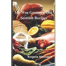 Skotsk Bøger My Wee Granny's Old Scottish Recipes Angela Hossack 9781718143807 (Hæftet)