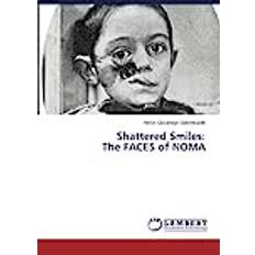 Shattered Smiles: The FACES of NOMA (Häftad)