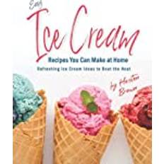 Easy Ice Cream Recipes You Can Make at Home Heston Brown 9798476641070 (Hæftet)