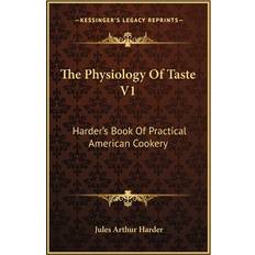 The Physiology of Taste V1 Jules Arthur Harder 9781163798492