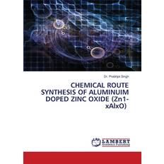 CHEMICAL ROUTE SYNTHESIS OF ALUMINUIM DOPED ZINC OXIDE Zn1-xAlxO (Geheftet)