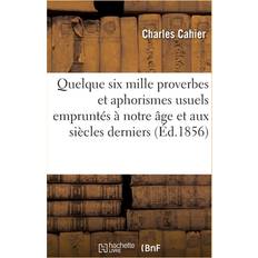 Quelque six mille proverbes et aphorismes usuels empruntes a notre age et aux siecles derniers CAHIER-C 9782329316239 (Hæftet)