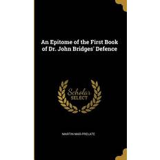 An Epitome of the First Book of Dr. John Bridges' Defence Martin Mar-Prelate 9780469196247 (Indbundet)