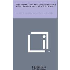 The Preparation and Effectiveness of Basic Copper Sulfate as a Fungicide E B Holland 9781258587017