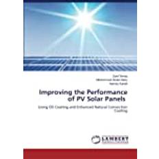 Improving the Performance of PV Solar Panels: Using Oil Coating and Enhanced Natural Convection Cooling (Häftad)