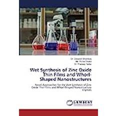 Wet Synthesis of Zinc Oxide Thin Films and Whorl-Shaped Nanostructures: Novel Approaches for the Wet Synthesis of Zinc Oxide Thin Films and Whorl-Shaped Nanostructure Crystals