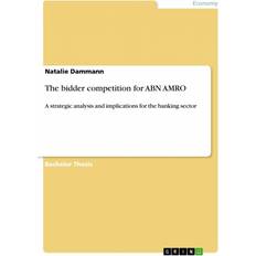 The bidder competition for ABN AMRO Natalie Dammann 9783638943253