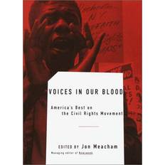 Voices in Our Blood America's Best on the Civil Rights Movement by Jon Meacham