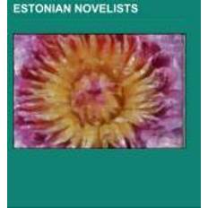 Estisk Bøger Estonian novelists Source: Wikipedia 9781155669557