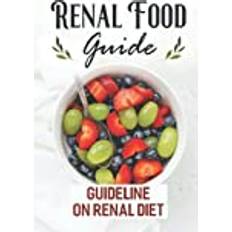 Renal Food Guide: Guideline On Renal Diet: Easy Cooking Guide