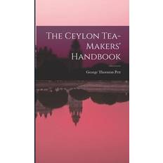 The Ceylon Tea-makers' Handbook George Thornton Pett 9781016843386 (Indbundet)