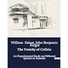 The Toxicity of Caffein John Benjamin Rieger 9791041985968