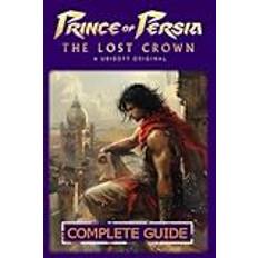 Prince of Persia The Lost Crown Complete Guide and Walkthrough Tips, Tricks, Strategies and More