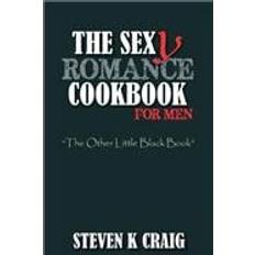 The Sex y Romance Cookbook for Men Steven K Craig 9781502771537 (Hæftet)