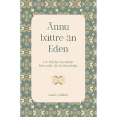 Böcker Ännu bättre än Eden Låt Bibelns berättelse förvandla din livsberättelse (Häftad)