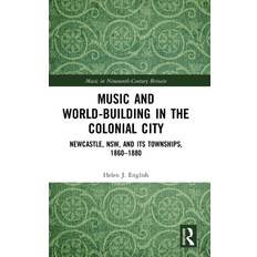 Music and World-Building in the Colonial City: Bog, Hardback, Engelsk (Indbundet)