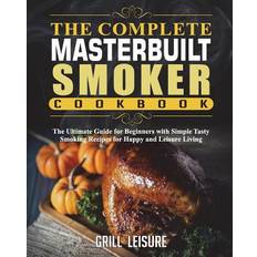 The Complete Masterbuilt Smoker Cookbook Grill Leisure 9781722990879 (Hæftet)