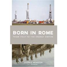 Born in Rome: From Italy to the Energy Empire Joseph G Munisteri 9781942549383 (Indbundet)