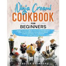 Ninja Creami Cookbook for Beginners: Master the Art of Creami Making with Over 1000-Days of Recipes, Including Ice Creams, Mix-Ins, Shakes, Sorbets, smoothies, and a Multitude of Sweet Delights (Häftad)