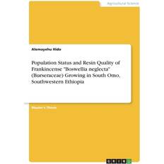 Bücher Population Status and Resin Quality of Frankincense "Boswellia neglecta" Burseraceae Growing in South Omo, Southwestern Ethiopia Alemayehu Hido 9783346627728