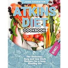 Atkins Diet Cookbook John Thornton 9781727818604