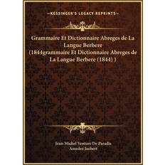 Grammaire Et Dictionnaire Abreges de La Langue Berbere 1844grammaire Et Dictionnaire Abreges de La Langue Berbere 1844 Jean-Michel Venture de Paradis 9781169751491 (Indbundet)