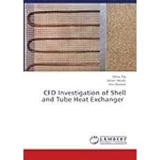 CFD Investigation of Shell and Tube Heat Exchanger (Häftad)