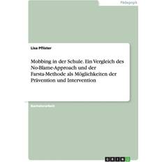 Mobbing in der Schule. Ein Vergleich des No-Blame-Approach und der Farsta-Methode als Moeglichkeiten der Pravention und Intervention Lisa Pflister 9783656842064 (Hæftet)