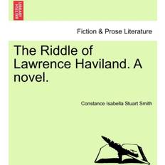 The Riddle of Lawrence Haviland. a Novel. Constance Isabella Stuart Smith 9781240900985