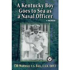 A Kentucky Boy Goes to Sea as a Naval Officer: A Memoir Marshall V. S. Hall 9781954163430 (Hæftet)