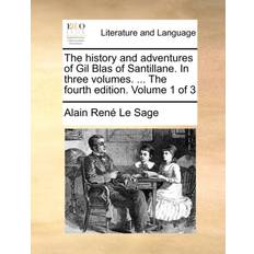 The History and Adventures of Gil Blas of Santillane. in Three Volumes. the Fourth Edition. Volume 1 of 3 Alain René Le Sage 9781140948995 (Hæftet)