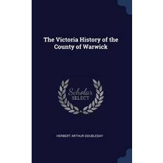 The Victoria History of the County of Warwick Herbert Arthur Doubleday 9781376763263