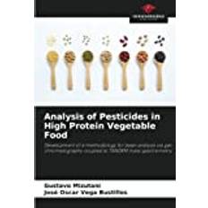 Analysis of Pesticides in High Protein Vegetable Food: Development of a methodology for bean analysis via gas chromatography coupled to TANDEM mass spectrometry (Häftad)