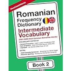 Romanian Books Romanian Frequency Dictionary Intermediate Vocabulary: 2501-5000 Most Common Romanian Words Learn Romanian with the Romanian Frequency Dictionaries, Band 2