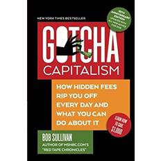 Books Gotcha Capitalism How Hidden Fees Rip You off Every Day and What You Can Do about It by Bob Sullivan